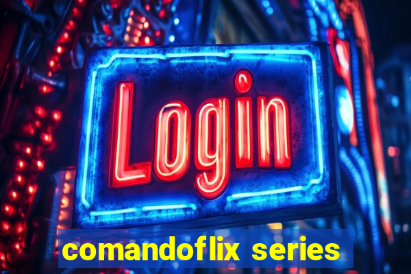 comandoflix series